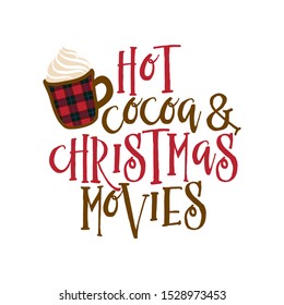 Hot cocoa and Christmas movies - Hand drawn vector illustration. Autumn color poster. Good for scrap booking, posters, greeting cards, banners, textiles, gifts, shirts, mugs or other gifts.