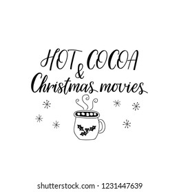 Hot Cocoa and Christmas movies. Lettering. Hand drawn vector illustration. element for flyers, banner, t-shirt and posters winter holiday design. Modern calligraphy. Funny Christmas text