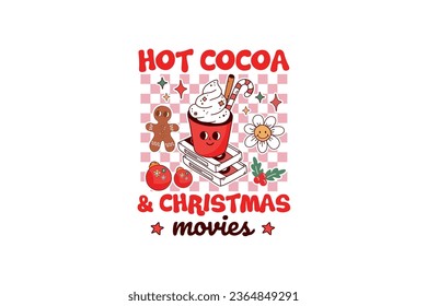 Hot Cocoa and Christmas Movies Retro Christmas Sublimation T shirt design