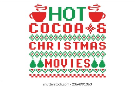 Hot Cocoa And Christmas Movies - Christmas t shirts design, Handmade calligraphy vector illustration, Isolated on Black background, For the design of postcards, banner, flyer and mug.