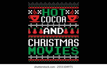 Hot Cocoa And Christmas Movies - Christmas T Shirt Design, Hand lettering inspirational quotes isolated on black background, used for prints on bags, poster, banner, flyer and mug, pillows.