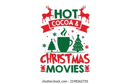 Hot Cocoa and Christmas Movies - Christmas t-shirt design, Hand drawn lettering phrase, Calligraphy graphic design, SVG Files for Cutting Cricut