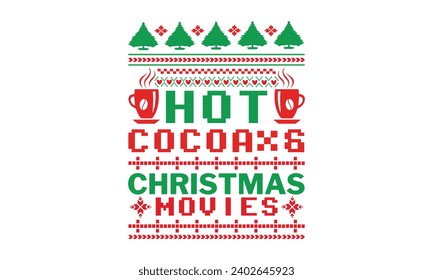 Hot cocoa Christmas movies - Christmas T-Shirt Design, Modern calligraphy, Vector illustration with hand drawn lettering, posters, banners, cards, mugs, Notebooks, white background.