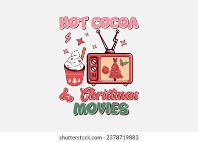 Hot Cocoa and Christmas Movies Christmas Typography T shirt design