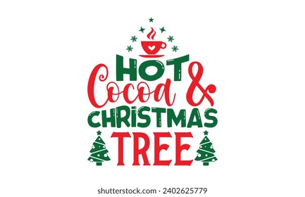 Hot Cocoa Christmas Tree - Christmas T-shirts Design, Files for Cutting, For the design of postcards, Cutting Cricut and Silhouette, EPS 10.