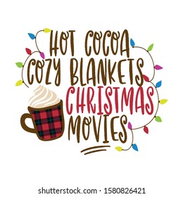 Hot cocoa, cozy blankets and Christmas movies - Hand drawn vector illustration. Autumn color poster. Good for scrap booking, posters, greeting cards, banners, textiles, gifts, shirts, mugs or gifts.