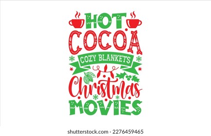 Hot cocoa cozy blankets Christmas movies- Christmas SVG Design, Hand drawn vintage hand lettering, greeting card template with typography text, for Cutting Machine, Silhouette Cameo, Cricut