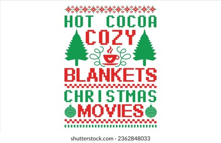 Hot Cocoa Cozy Blankets Christmas Movies - Christmas T Shirt Design, Hand drawn lettering and calligraphy, Cutting and Silhouette, file, poster, banner, flyer and mug.