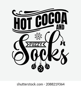 Hot Cocoa And Fuzzy Socks lettering, chocolate quote for print, poster, t-shirt and much more