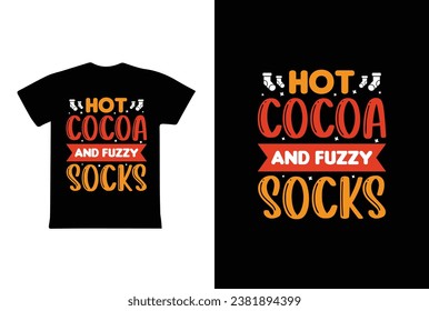 Hot Cocoa And Fuzzy Socks. Winter t shirt design vector. winter weather. typography t shirt design.