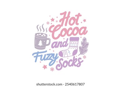 Hot cocoa and fuzzy socks, Winter Quote T shirt Design