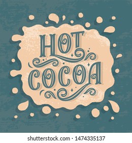 Hot cocoa hand lettering composition. Hand drawn quote for Christmas signs, cafe, bar and restaurant. Vector illustration