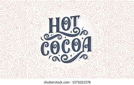 Hot cocoa hand lettering composition. Hand drawn quote for Christmas signs, cafe, bar and restaurant. Vector illustration