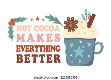 Hot cocoa mug sticker makes everything better. Vector drawing on a white isolated background. Illustration in flat, cartoon style.