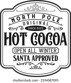 
Hot cocoa north pole santa approved, Open all winter. Christmas vintage retro typography labels badges vector design isolated on white background. Winter holiday vintage ornaments, quotes, signs, tag