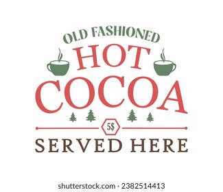 Hot cocoa served here vintage farmhouse Christmas sign, label, poster design on white background