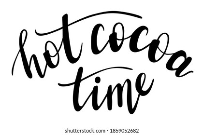 Hot Cocoa time hand lettering. Fall and winter season quotes and phrases for cards, banners, posters, mug, scrapbooking, pillow case, phone cases and clothes design. 