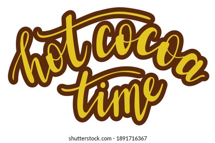 Hot Cocoa time hand lettering. Fall and winter season quotes and phrases for cards, banners, posters, mug, scrapbooking, pillow case, phone cases and clothes design. 