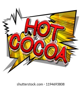 Hot Cocoa - Vector illustrated comic book style phrase.