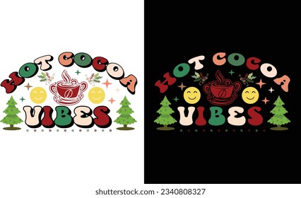 Hot Cocoa Vibes SVG, Christmas Sublimation T Shirt File