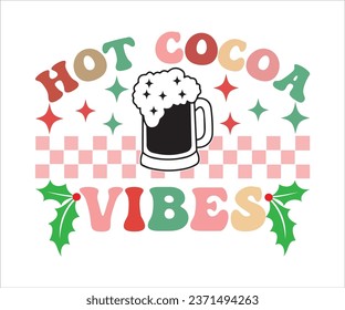  Hot Cocoa Vibes SVG, Retro Christmas T-shirt, Funny Christmas Quotes, Merry Christmas Saying SVG, Holiday Saying SVG, New Year Quotes, Winter Quotes SVG, Cut File for Cricut