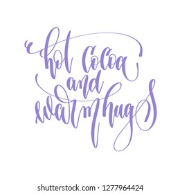 hot cocoa and warm hugs - hand lettering inscription text to valentines day design, romantic love quote, calligraphy vector illustration
