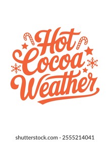 Hot Cocoa Weather Winter Season Cute Quote T-shirt Design. The Calligraphy Christmas Vector.