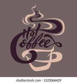 Hot Coffee. Calligraphic composition. Modern lettering poster. Vector illustration.