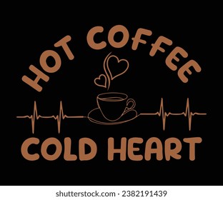 Hot coffee cold heart, Coffee T-shirt design
