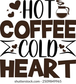 Hot coffee cold heart, coffee typography, Coffee Quotes Collection Set Retro, Sublimation Design,