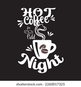 'hot coffee for a cold night' t shirt for coffee and winter lovers.