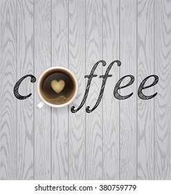 Hot Coffee cup on white wooden vector background.  i love coffee. recharge 