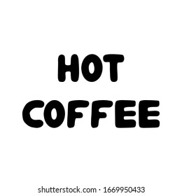 Hot coffee. Cute hand drawn bauble lettering. Isolated on white background. Vector stock illustration.