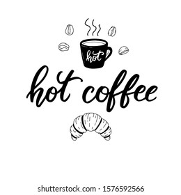 Hot coffee set with cute doodles of mug and croissant and elegant hand lettering. Vector on white background.