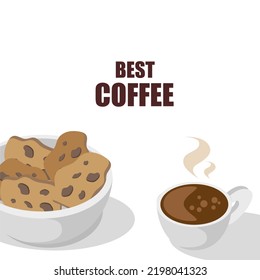 A Cup of hot Coffee with Steam. Bowl of Cookies with Chocolate Chips. Hot drink. Written Best Coffee.Vector illustration. EPS 10