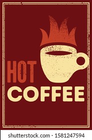 Hot Coffee typographical vintage style grunge poster design with letterpress effect. Retro vector illustration.