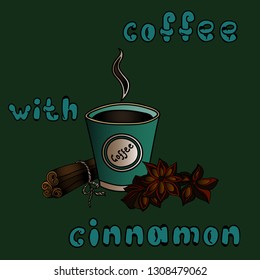 Hot cup of coffee with cinnamon isolated on colored background. The inscription on the illustration - coffee with cinnamon.Hand drawn illustration. Sketch vector illustration