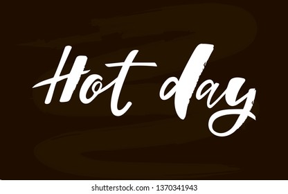 Hot day handlettering text. Design print for label, logo, sign, emblem. Vector illustration on background. 