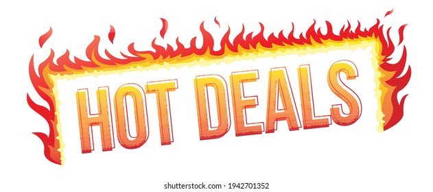 ''Hot Deals'' phrase with the fire around the letters. A sign of hot deals with a burning fire. Vector illustration.