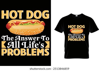 Hot Dog The Answer To All Life's Problems Hotdog T shirt 