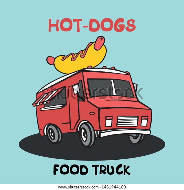 Hot dog Food Truck. Street Food\
Truck concept with cartoon design - vector\
illustration.
