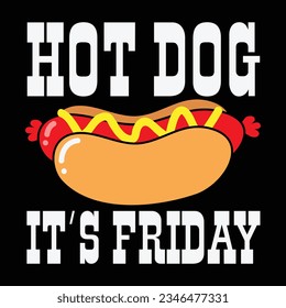 Hot Dog It's Friday Fun Clothing T-Shirt