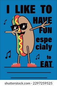 Hot dog making dab move, dancing hip-hop and lisening music. Slogan i like to have fun especialy to eat. Funny print for boy t shirt. Vector illustration.