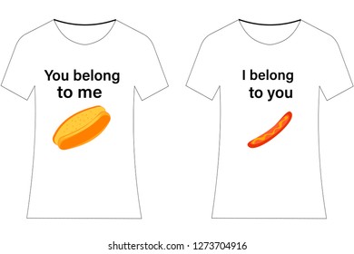 hot dog. print on t-shirts. you belong to me, i belong to you slogan for t-shirt print and other uses