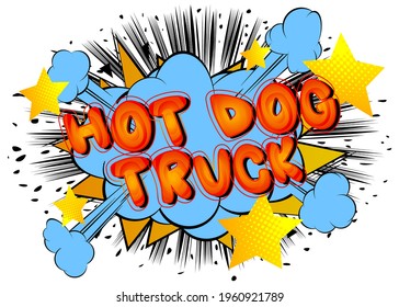 Hot Dog Truck - Comic book style text. Street food business related words, quote on colorful background. Poster, banner, template. Cartoon vector illustration.