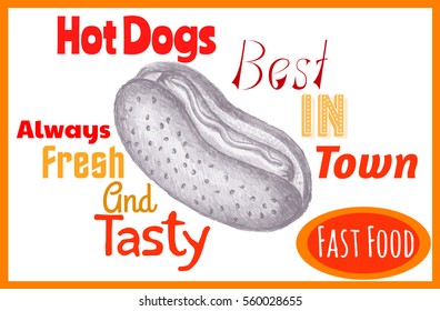 Hot Dogs Best in Town, Signboard, Fast Food, Always Fresh, Tasty, Hand Drawn with Pencil, Vector Illustration EPS 10