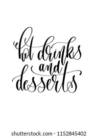hot drinks and desserts - black and white hand lettering text to coffee house design, calligraphy vector illustration