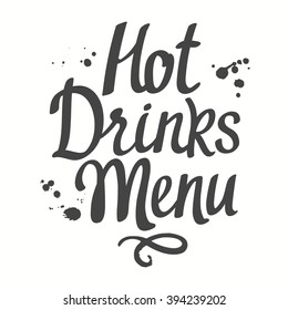 Hot drinks menu. Brush calligraphy for coffeehouse. Handwritten ink lettering. Black and white design. 