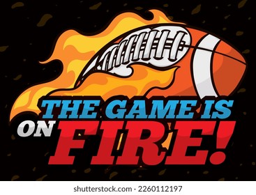 Hot football ball in flames with sign, promoting that 'the game is on fire!'  Design for Super Sunday and Big Game.