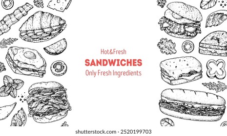 Hot and fresh sandwiches frame. Menu design template. Sandwich sketches. Unique recipe. Hand drawn vector illustration